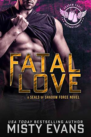 Fatal Love (SEALs of Shadow Force #4)