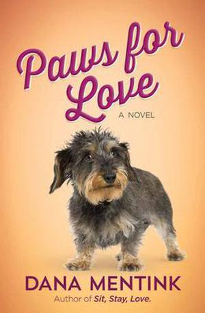 Paws for Love: A Novel for Dog Lovers by Dana Mentink