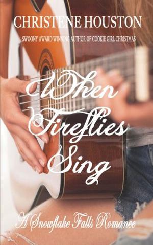When Fireflies Sing by Christene Houston