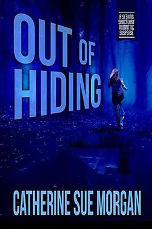 Out of Hiding by Catherine Sue Morgan
