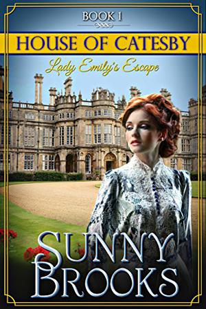 Lady Emily's Escape (House of Catesby #1)