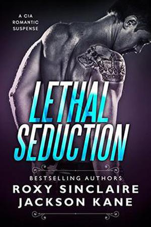 Lethal Seduction by Roxy Sinclaire, Jackson Kane