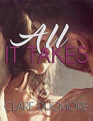 All It Takes by Clare Dugmore, Kyra Lennon