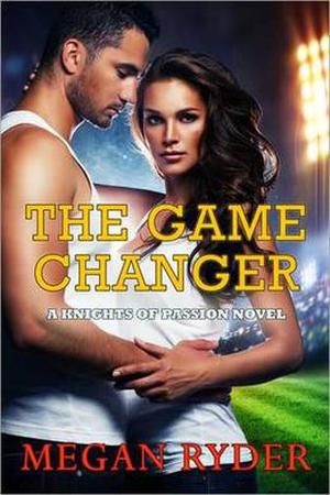 The Game Changer (Knights of Passion #3)