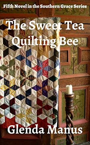 The Sweet Tea Quilting Bee (Southern Grace #5)