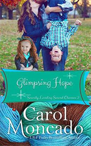 Glimpsing Hope: Contemporary Christian Romance (Serenity Landing Second Chances #2)