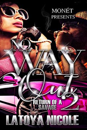 No Way Out 2: Return Of A Savage by Latoya Nicole