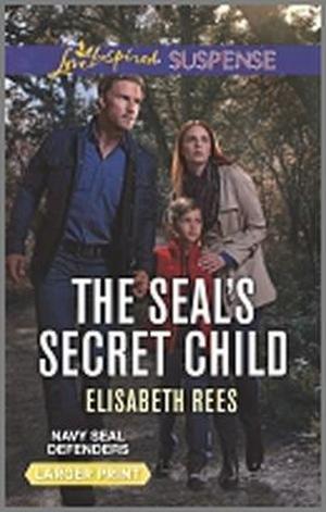 The SEAL's Secret Child (Navy SEAL Defenders #5)