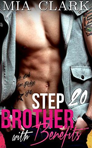 Stepbrother With Benefits 20 by Mia Clark