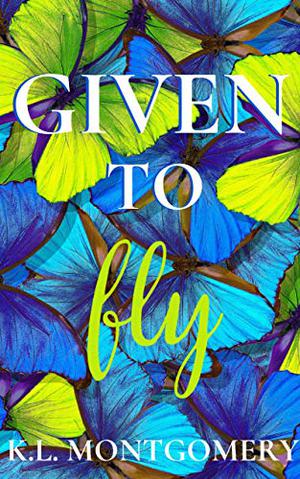 Given to Fly by K.L. Montgomery
