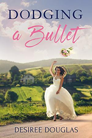 Dodging a Bullet by Desiree Douglas
