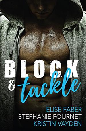 Block & Tackle by Elise Faber, Stephanie Fournet, Kristin Vayden