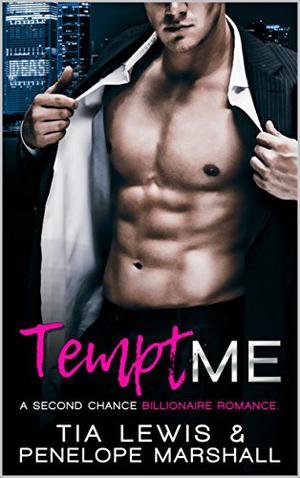 Tempt Me: A Second Chance Billionaire Romance by Penelope Marshall, Tia Lewis