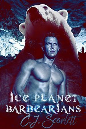 Ice Planet BarBEARians by C.J. Scarlett