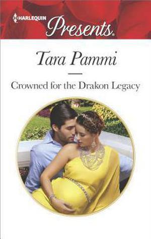 Crowned for the Drakon Legacy by Tara Pammi