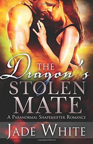 The Dragon's Stolen Mate by Jade White