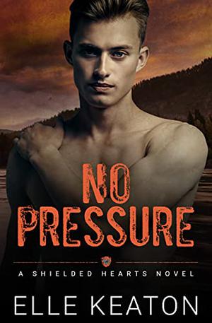 No Pressure (Shielded Hearts #2)