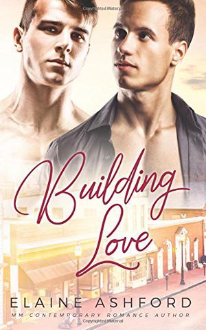 Building Love by Elaine Ashford