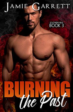 Burning the Past (Southern Heat #3)