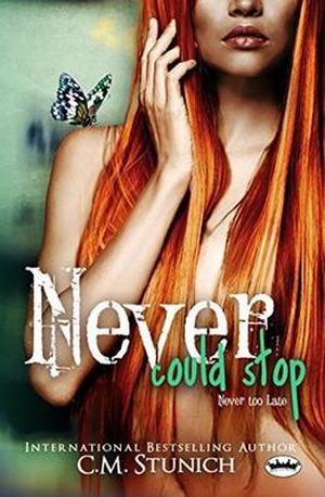 Never Could Stop: A New Adult Romance by C.M. Stunich