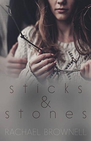 Sticks & Stones by Rachael Brownell