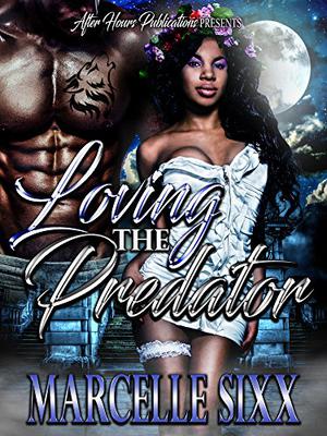 Loving the Predator by Marcelle Sixx