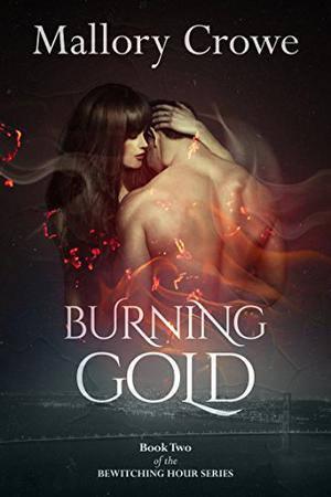 Burning Gold by Mallory Crowe