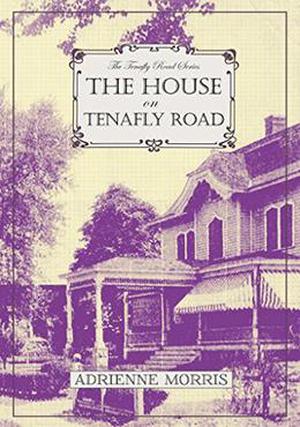 The House on Tenafly Road by Adrienne Morris