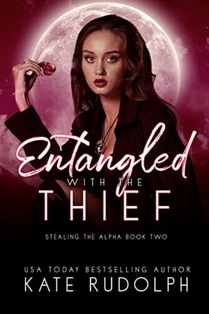 Entangled with the Thief by Kate Rudolph