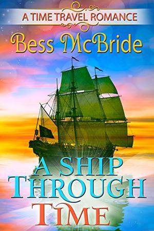 A Ship Through Time by Bess McBride