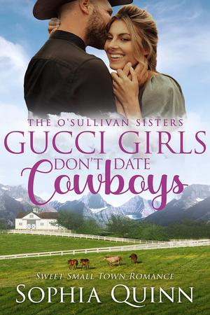 Gucci Girls Don't Date Cowboys by Sophia Quinn