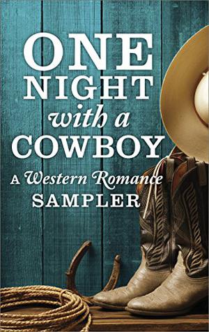 One Night with a Cowboy: A Western Romance Sampler: Once a Rancher\Untamed\One Night Charmer\Rustler's Moon\Home on the Ranch\Hard Rain by Linda Lael Miller, Merline Lovelace, Maisey Yates