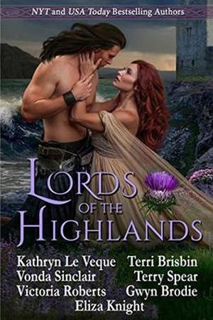 Lords of the Highlands: Seven Great Highland Romances by Kathryn Le Veque, Eliza Knight, Terri Brisbin, Terry Spear, Vonda Sinclair, Victoria Roberts, Gwyn Brodie