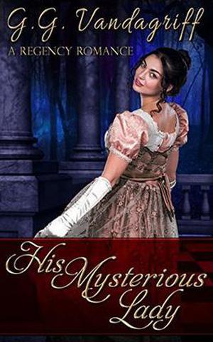 His Mysterious Lady, A Regency Romance by G.G. Vandagriff