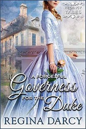 A forgetful governess for the duke (Regency Tales #16)