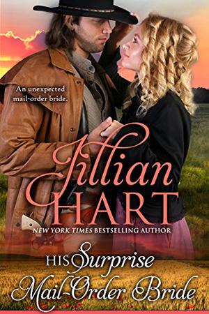 His Surprise Mail Order Bride by Jillian Hart