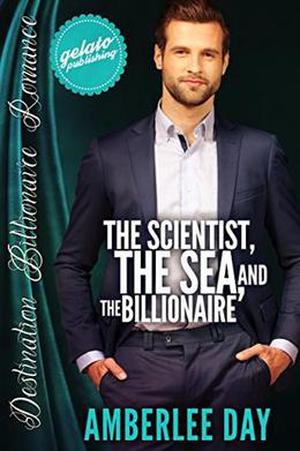 The Scientist, the Sea, and the Billionaire (Destination Billionaire Romance #8)