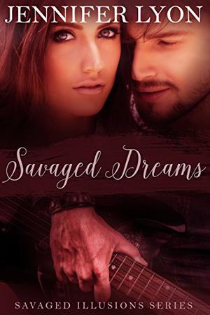 Savaged Dreams: Savaged Illusions Trilogy Book 1 by Jennifer Lyon