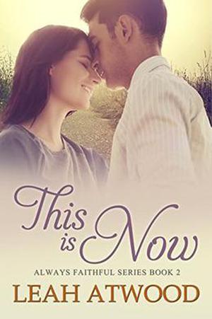 This Is Now: A Contemporary Christian Romance (Always Faithful #2)