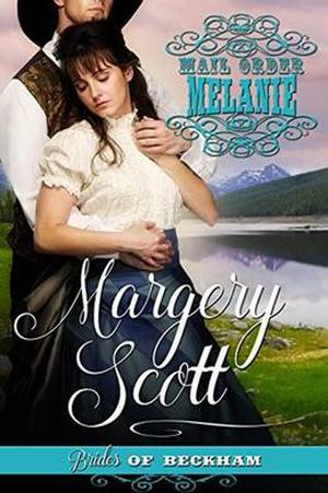 Mail Order Melanie  (Brides of Beckham) by Margery Scott