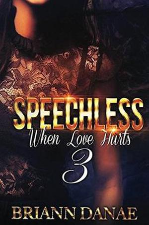 Speechless 3: When Love Hurts by BriAnn Danae