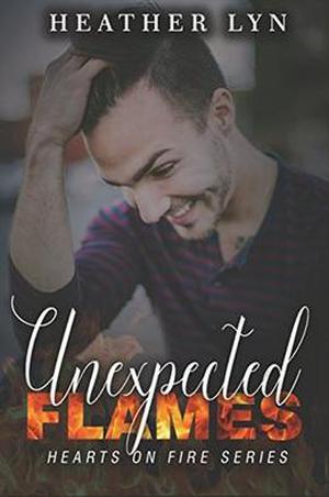 Unexpected Flames  (Hearts on Fire Series ) by Heather Lyn