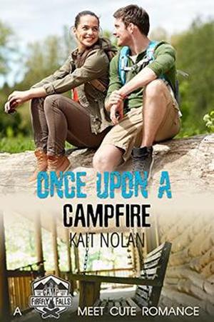 Once Upon A Campfire: A Camp Firefly Falls Meet Cute Romance by Kait Nolan