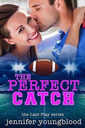 The Perfect Catch  (Last Play Romance  (A Bachelor Billionaire Companion) Book 9) by Jennifer Youngblood, Taylor Hart