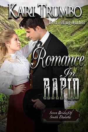 Romance in Rapid by Kari Trumbo