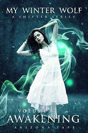 Awakening: To embrace her wolf she must first embrace herself. by Arizona Tape