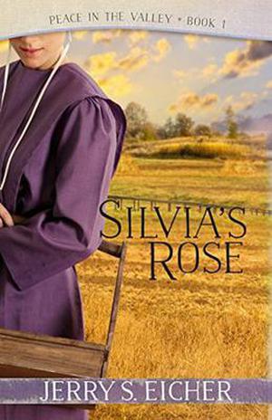 Silvia's Rose by Jerry S. Eicher