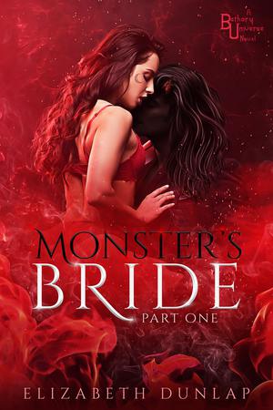 Monster's Bride, Part One by Elizabeth Dunlap