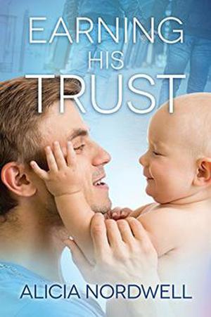 Earning His Trust by Alicia Nordwell