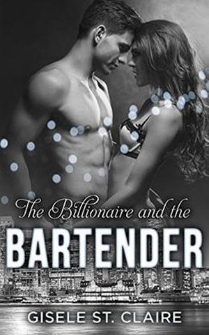 The Billionaire and the Bartender: Aidan's story by Gisele St. Claire